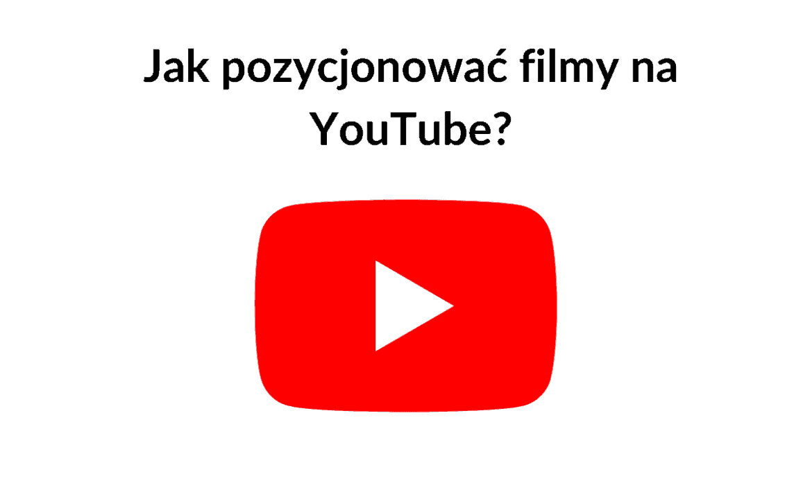 Jak pozycjonować filmy na YouTube?