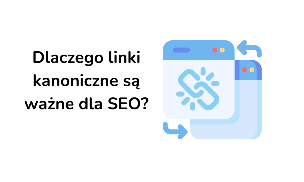 Co to jest link kanoniczny? 2 Dlaczego linki kanoniczne są ważne dla SEO