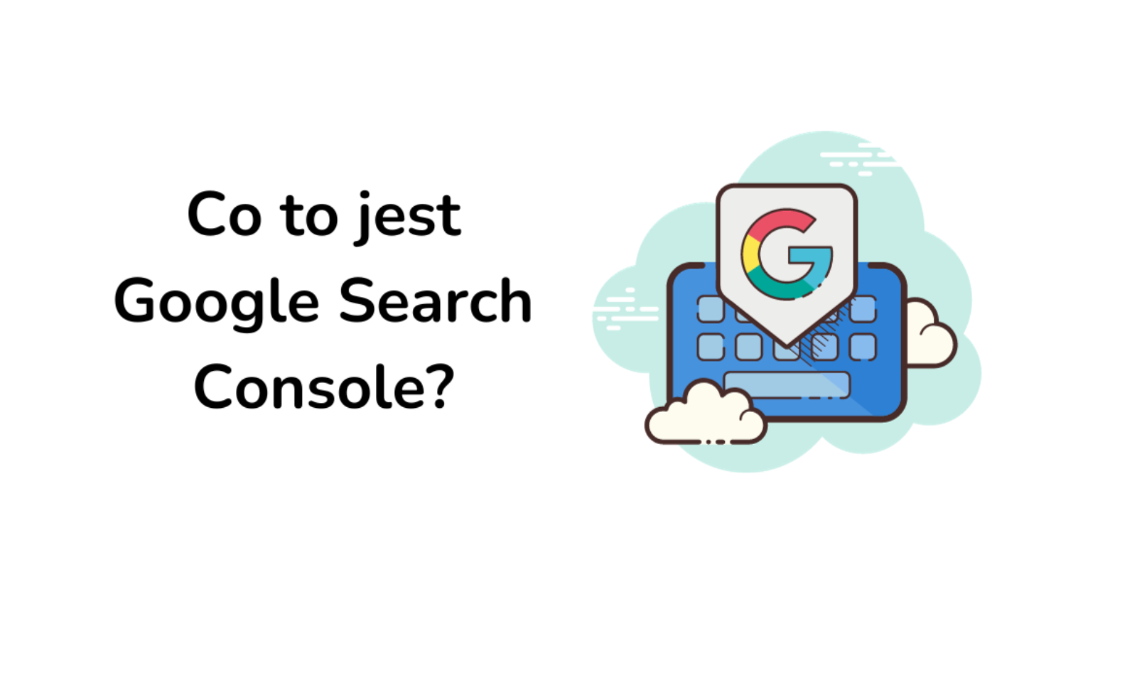 Co to jest Google Search Console